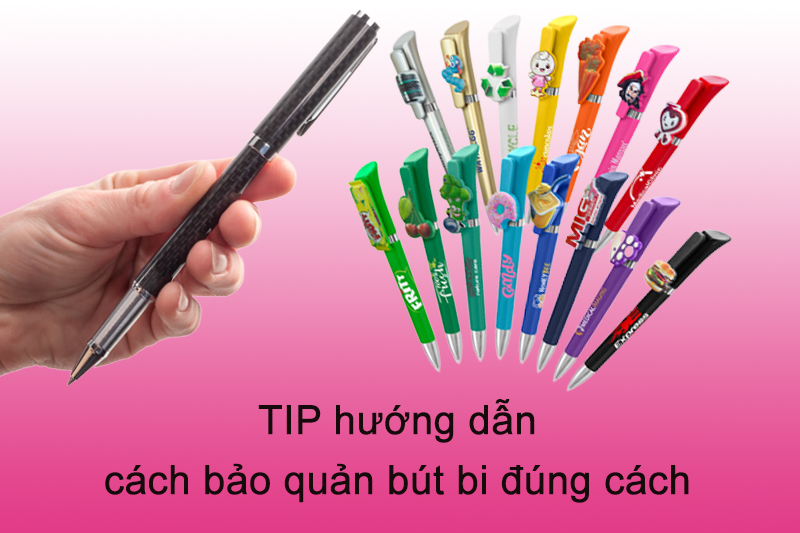 [GỢI Ý] Cách bảo quản bút bi chuẩn nhất (CAM KẾT BỀN, ÍT TỐN KÉM)
